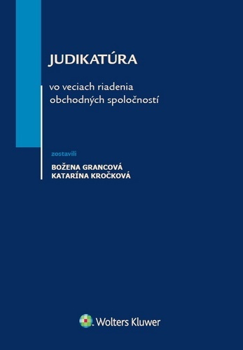Judikatúra vo veciach riadenia obchodných spoločností - Božena Grancová,Katarína Kročková