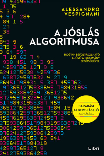 A jóslás algoritmusa - Alessandro Vespignani,István Balázs