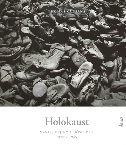 Holokaust - vznik, dejiny a dôsledky: 1920 - 1945 - Thomas Cussans,Lucia Nižníková