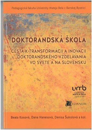Doktorandská škola - Beata Kosová,Dana Hanesová,Denisa Šukolová,Kolektív autorov