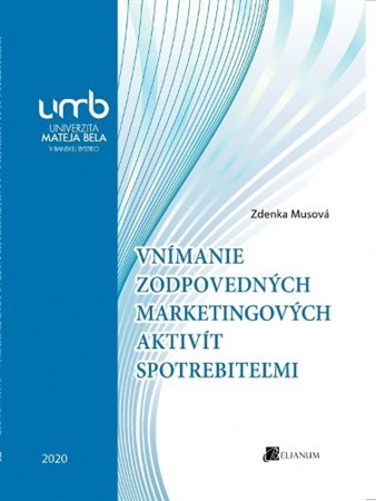 Vnímanie zodpovedných marketingových aktivít spotrebiteľmi - Zdenka Musová