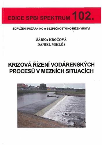 Krizová řízení vodárenských procesů v mezních situacích (č. 102) - Daniel Miklós,Šárka Kročová