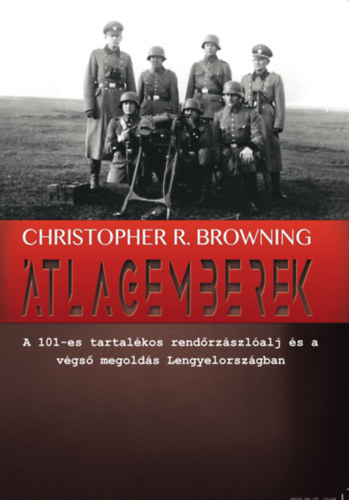 Átlagemberek - Christopher R. Browning