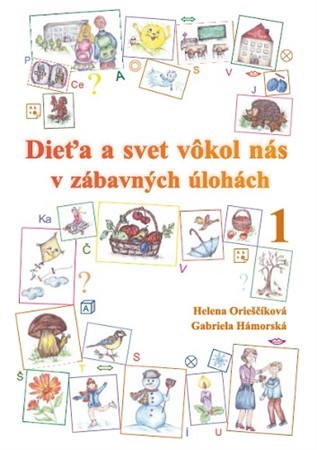 Dieťa a svet vôkol nás v zábavných úlohách 1 - Helena Orieščiková