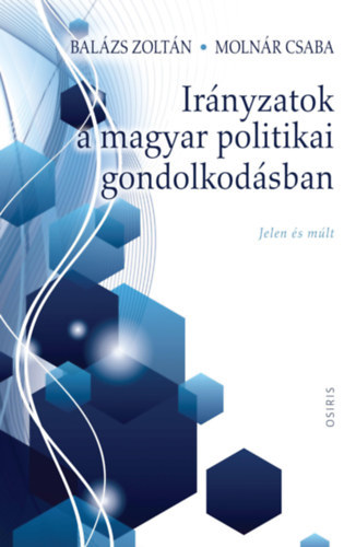 Irányzatok a magyar politikai gondolkodásban - Zoltán Rónai-Balázs,Csaba Molnár