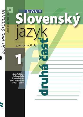 Nový Slovenský jazyk pre SŠ 1. roč. – Zošit pre študenta 2. časť - Milada Caltíková,Kolektív autorov