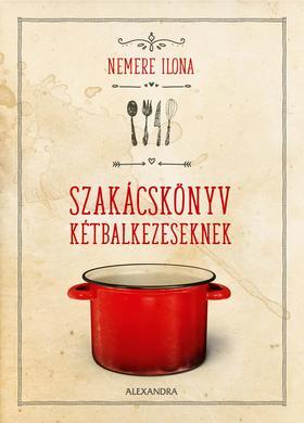 Szakácskönyv kétbalkezeseknek - Ilona Nemere