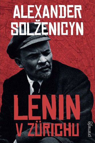 Lenin v Zürichu - Alexandr Solženicyn,Igor Slobodník