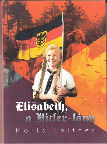 Elisabeth, a Hitler-lány - Maria Leitner,Gáti István