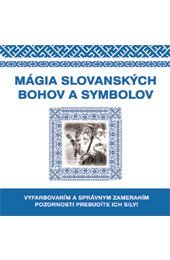 Mágia slovanských bohov a symbolov - Kolektív autorov