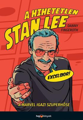 A hihetetlen Stan Lee - Danny Fingeroth,Csaba Rusznyák