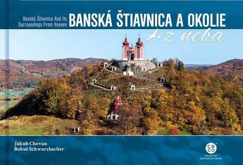 Banská Štiavnica a okolie z neba - Bohuš Schwarzbacher,Jakub Chovan