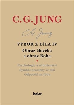 Výbor z díla IV Obraz člověka a obraz Boha - Carl Gustav Jung