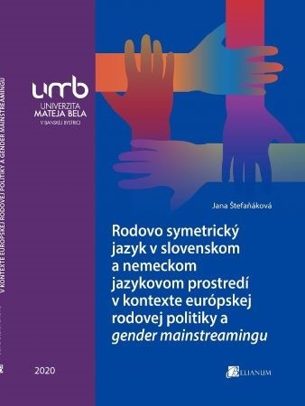 Rodovo symetrický jazyk v slovenskom a nemeckom jaz. prostredí v kontexte europskej rodovej politiky - Jana Štefaňáková