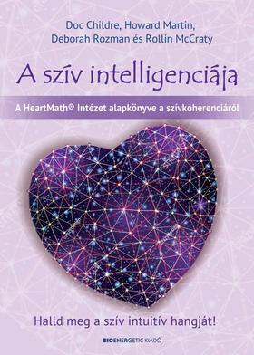 A szív intelligenciája - Halld meg a szív intuitív hangját! - Kolektív autorov