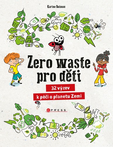 Zero waste pro děti - Karine Balzeau,Barbora Antonová