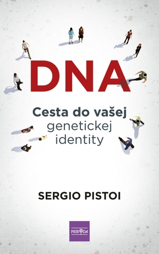 DNA: Cesta do vašej genetickej identity - Sergio Pistoi,Štefan Kočiš