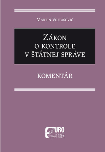 Zákon o kontrole v štátnej správe - Komentár - Martin Vojtašovič