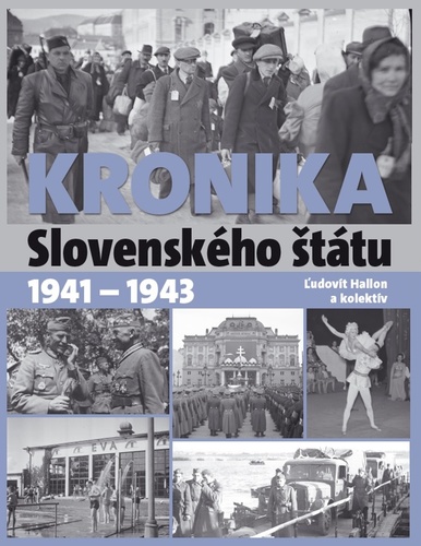 Kronika Slovenského štátu 1941 - 1943 - Ľudovít Hallon,Kolektív autorov