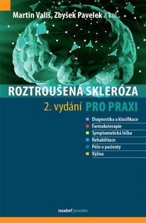 Roztroušená skleróza pro praxi (2. vydání) - Martin Vališ,Zbyšek Pavelek,Kolektív autorov