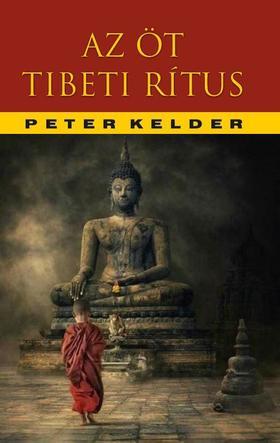Az öt tibeti rítus - Peter Kelder