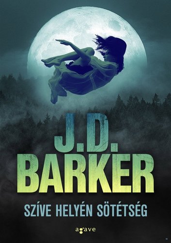 Szíve helyén sötétség - J.D. Barker