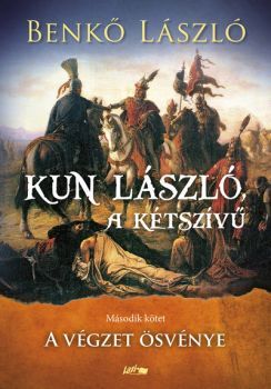Kun László, a kétszívű II. - A végzet ösvénye - László Benkő