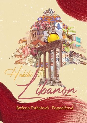 Habibi Libanon - Božena Farhatová-Popadičová