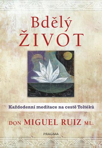 Bdělý život 2. vydání - Don Miguel Ruiz, ml.
