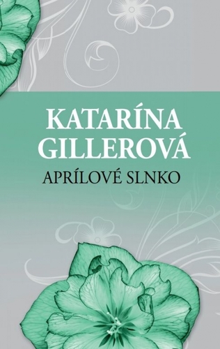Aprílové slnko, 2.vydanie - Katarína Gillerová