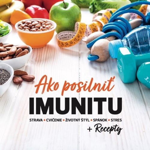 Ako posilniť IMUNITU + Recepty - Katarína Chomová