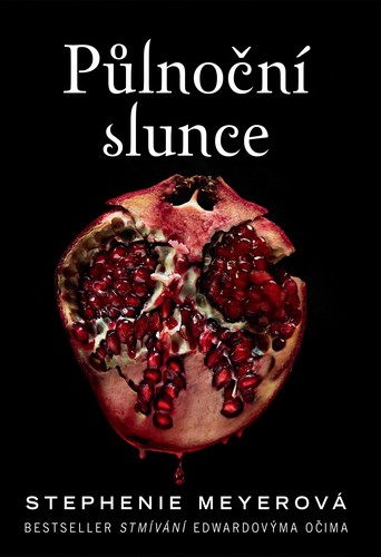 Půlnoční slunce: Ztmívaní Edwardovýma očima - Stephenie Meyer,Lucie Teplá