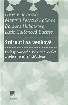 Stárnutí na venkově - Barbora Hubatková,Marcela Kafková Petrová,Lucie Vidovičová
