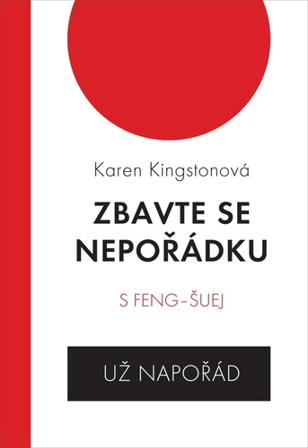 Zbavte se nepořádku s feng šuej, 3. vydání - Karen Kingstonová,Eva Bartoňová