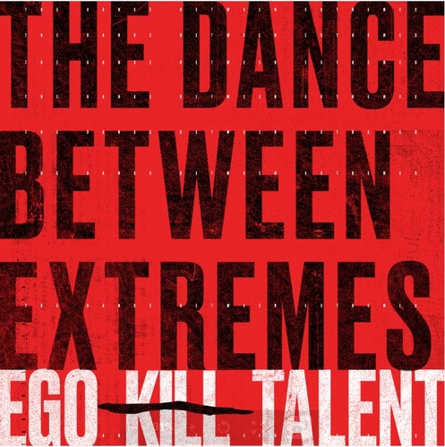 Ego Kill Talent - The Dance Between Extremes CD