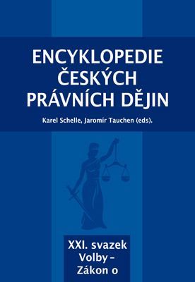 Encyklopedie českých právních dějin, XXI. svazek Volby - Zákon o - Karel Schelle,Jaromír Tauchen