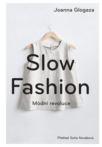 Slow fashion (Módní revoluce) - Joanna Glogaza