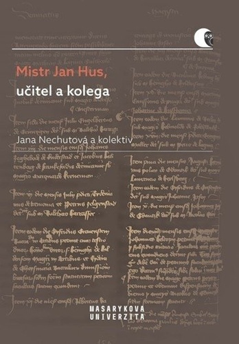 Mistr Jan Hus, učitel a kolega - Jana Nechutová,Kolektív autorov
