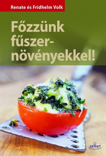 Főzzünk fűszernövényekkel - Renate Volk,Fridhelm Volk,Judit Jakab