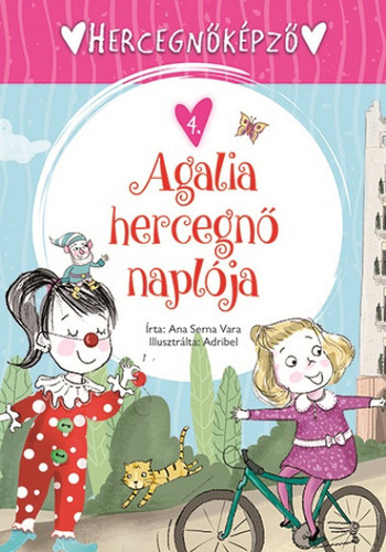 Hercegnőképző 4: Agalia hercegnő naplója - Vara Serna Ana,Ágnes Gőgh