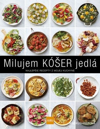 Milujem KÓŠER jedlá: Najlepšie recepty z mojej kuchyne - Kim Kushner,Nina Vlhová