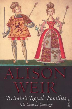 Britains Royal Families - Alison Weir