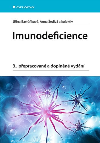 Imunodeficience, 3., přepracované a doplněné vydání - Jiřina Bartůňková,Anna Šedivá,Kolektív autorov