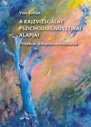 A rajzvizsgálat pszichodiagnosztikai alapjai 3. kiadás - Zoltán Vass