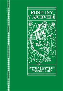 Rostliny v ájurvédě - David Frawley,Lad Vasant