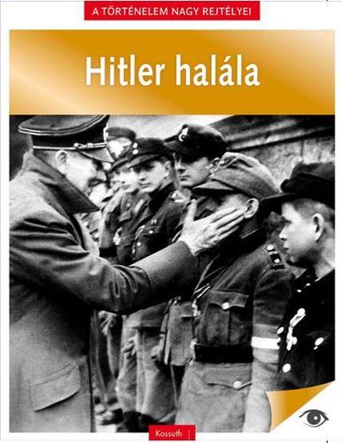 A történelem nagy rejtélyei 11: Hitler Halála