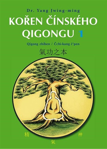Kořen čínského Qigongu 1: Qigong zhiben / Čchi-kung č’pen - Yang Jwing-ming