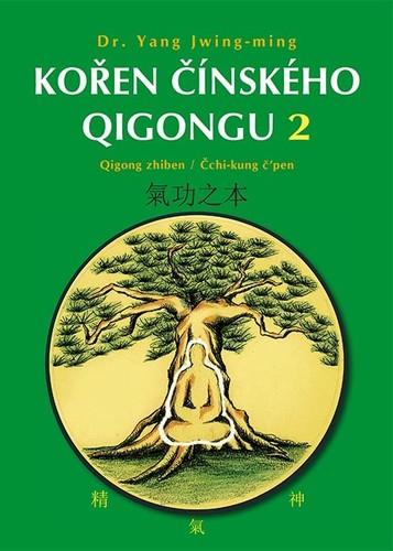 Kořen čínského Qigongu 2: Qigong zhiben / Čchi-kung č’pen - Yang Jwing-ming