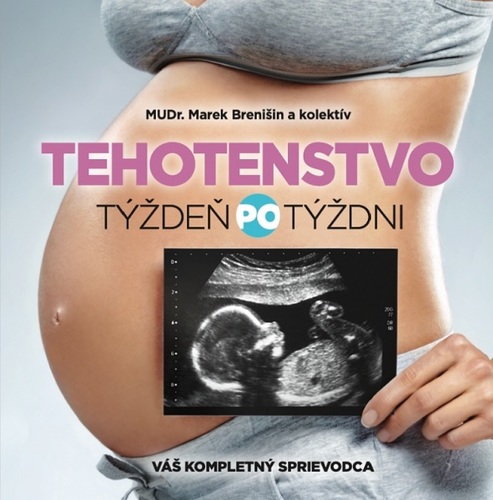 Tehotenstvo týždeň po týždni - Marek Brenišin,Kolektív autorov