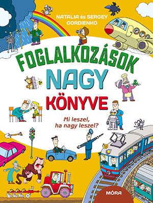Foglalkozások nagy könyve - Natalia Gordienko,Sergey Gordienko